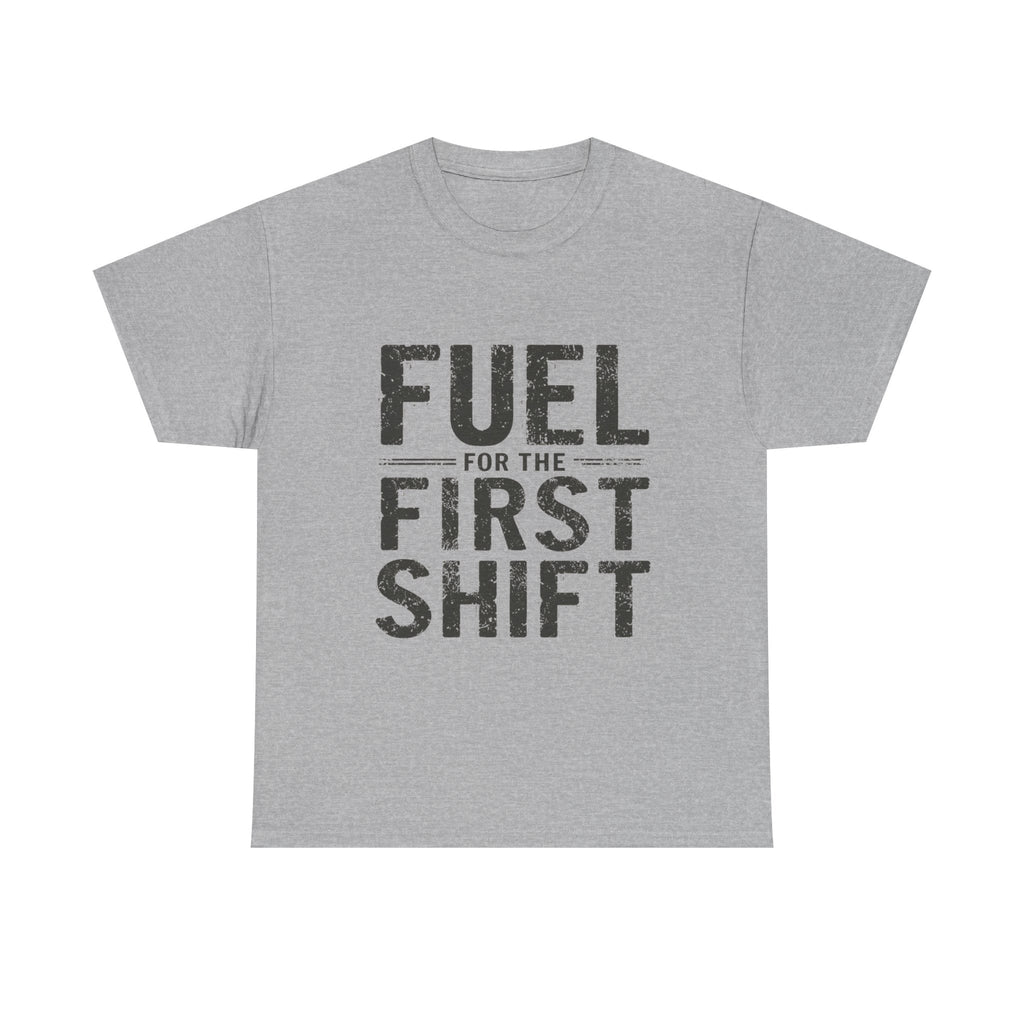 Fuel for the First Shift Unisex Cotton Tee